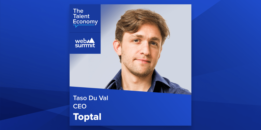 Web Summit: Toptal CEO, Taso Du Val: The Evolution of the Talent Economy