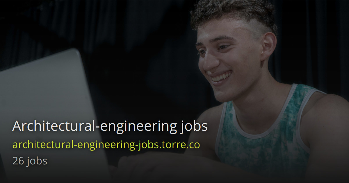 Architectural engineering jobs, professionals, and companies hiring Torre