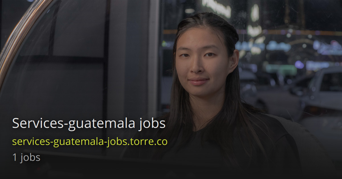 Services guatemala jobs - Torre