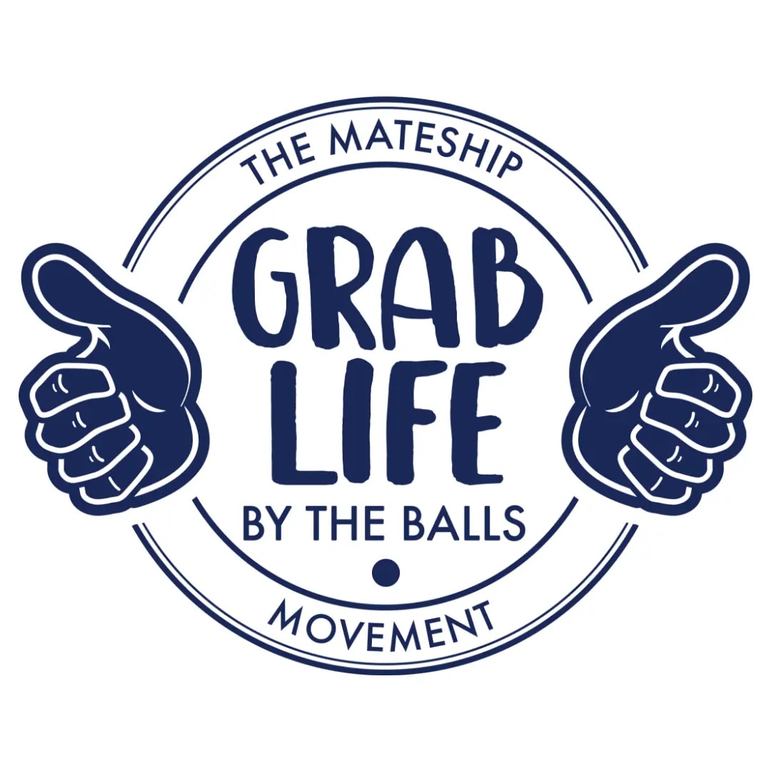 The mateship grab life by the balls movement