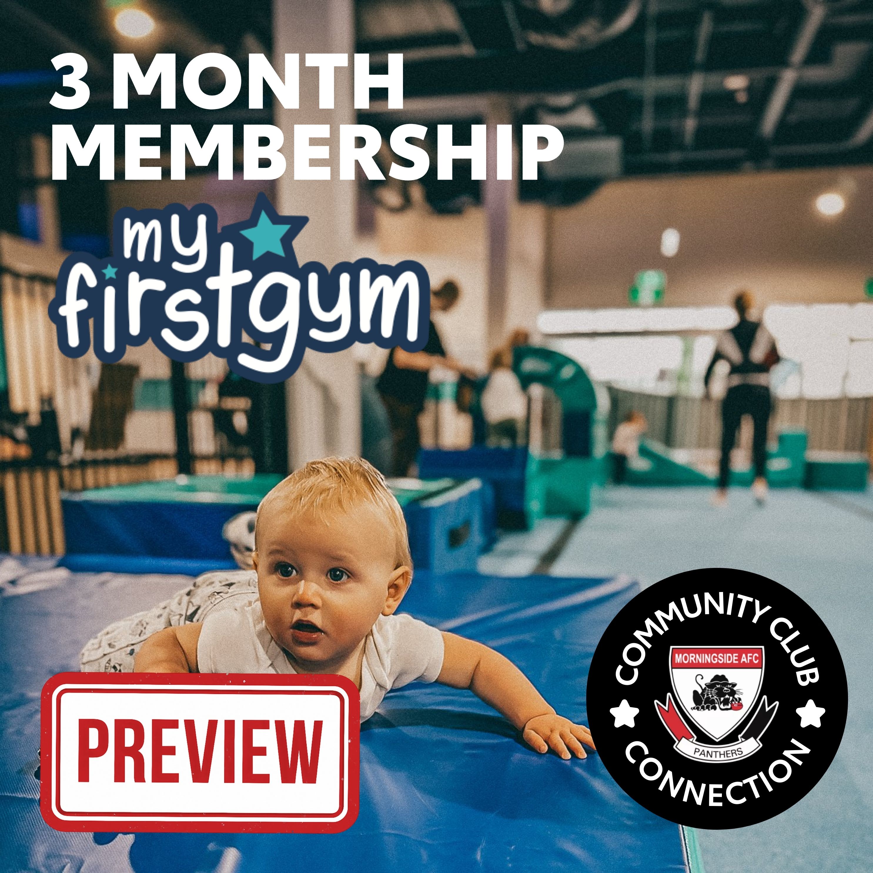 A baby with blonde hair lies on a blue padded mat inside a children’s play gym. The baby is wearing a white shirt and patterned pants while holding a small rattle toy. In the background, soft play equipment and other children can be seen. At the top of the image, bold white text reads: “3 Month Membership.” Below that is the My First Gym logo with a star above it. In the bottom right corner, there is a black circular badge with the Morningside AFC Panthers logo in the middle and the text “Community Club Connection” around it.