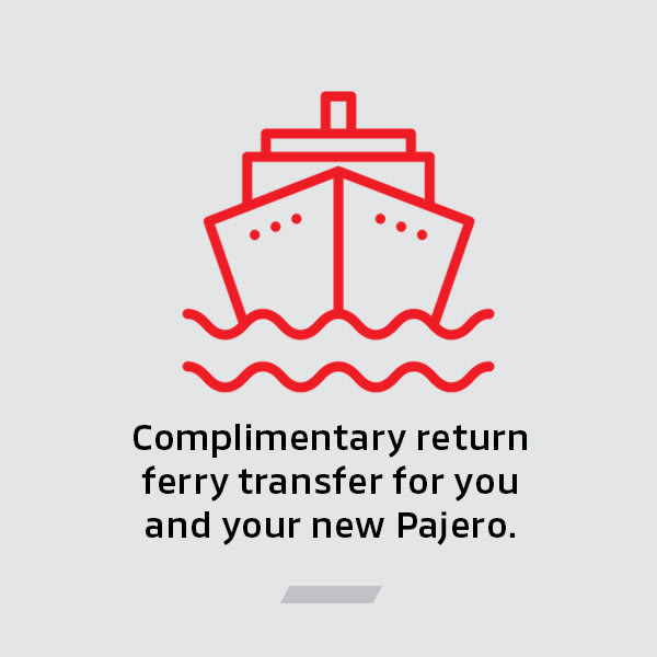 Complimentary return ferry transfer for you and your new Pajero.