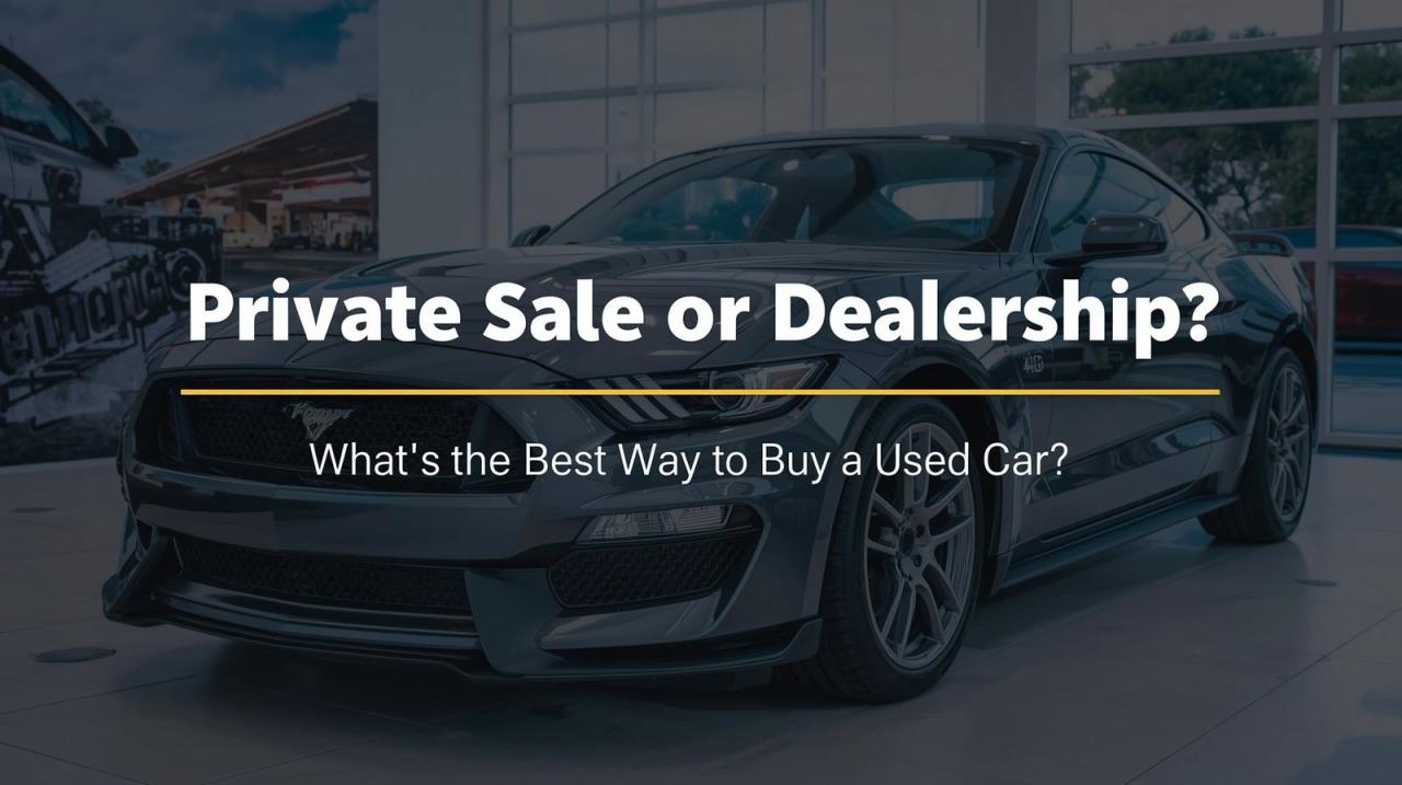 Private Sale or Dealership? What's the Best Way to Buy a Used Car? featured image