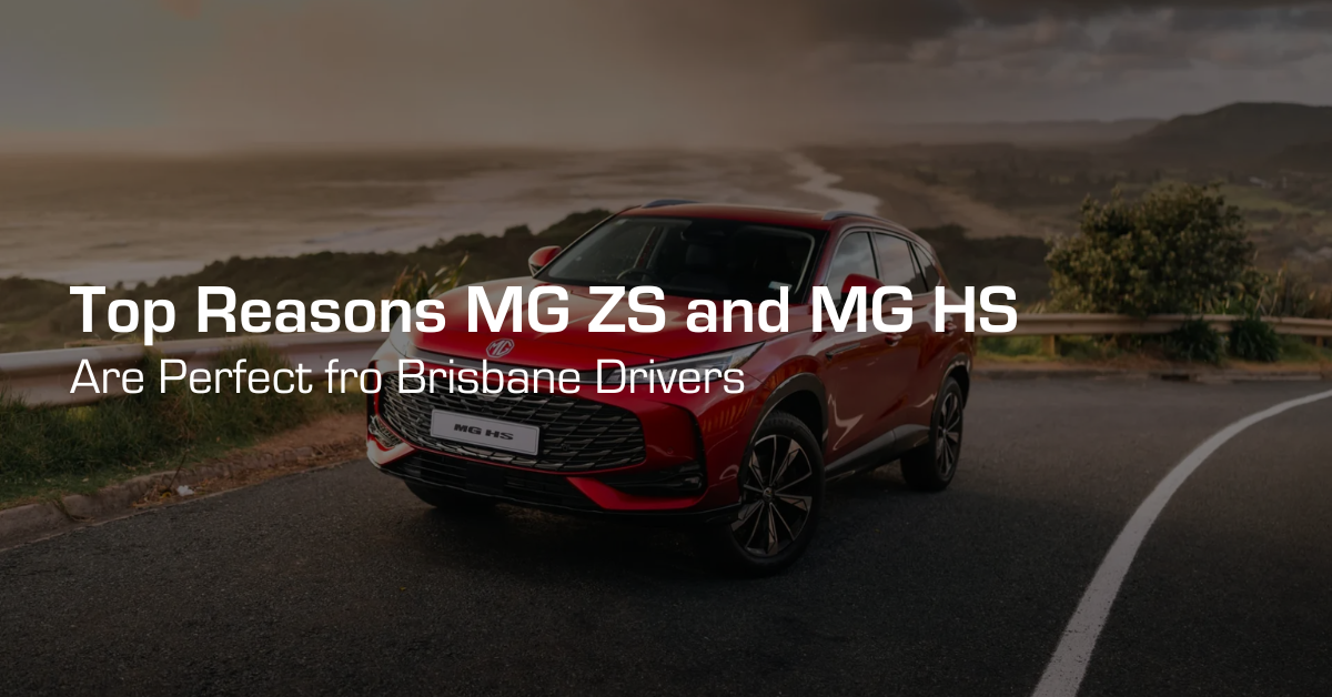 Top Reasons MG ZS and MG HS Are Perfect for Brisbane Drivers featured image