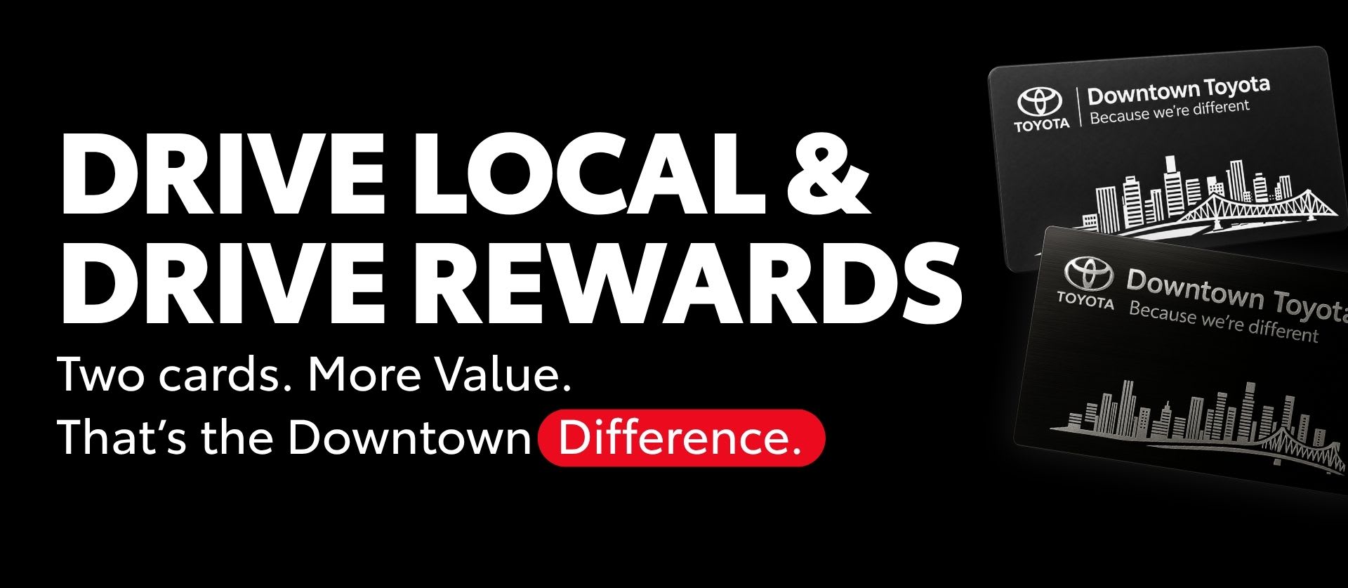 Drive Local & Drive Rewards at Downtown Toyota