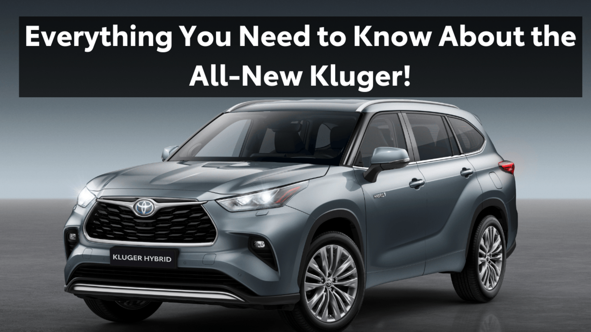 Everything You Need to Know about the All-New Kluger! banner