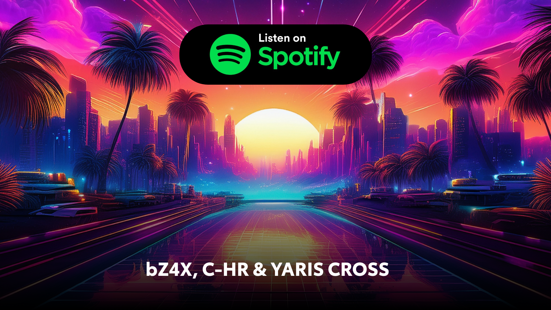 Playlist Picks: The Soundtrack To Your Drive - Part 4 (featuring bZ4X, C-HR & Yaris Cross) banner
