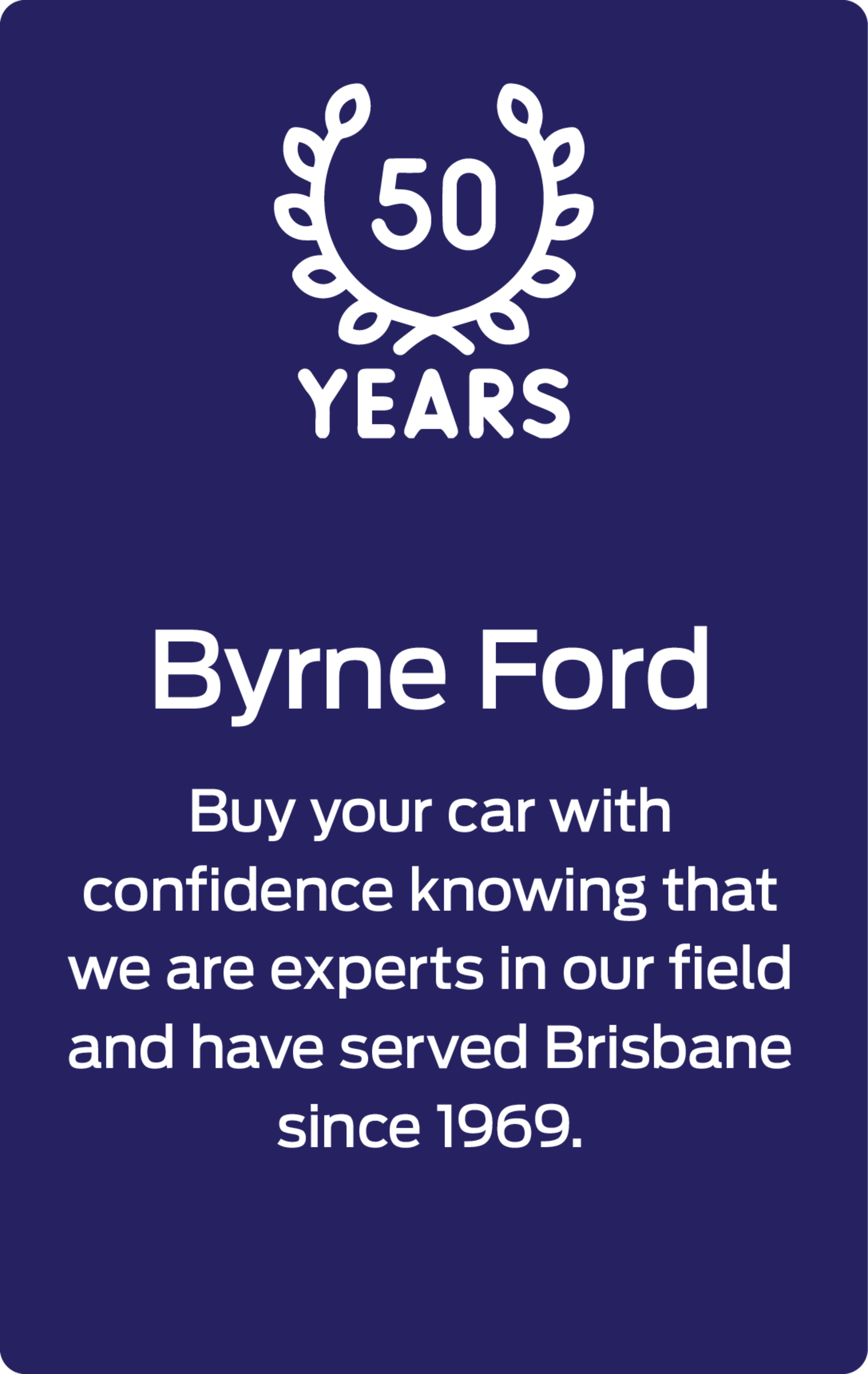 Buy your car with confidence knowing that we are experts in our field and have served Brisbane since 1969.