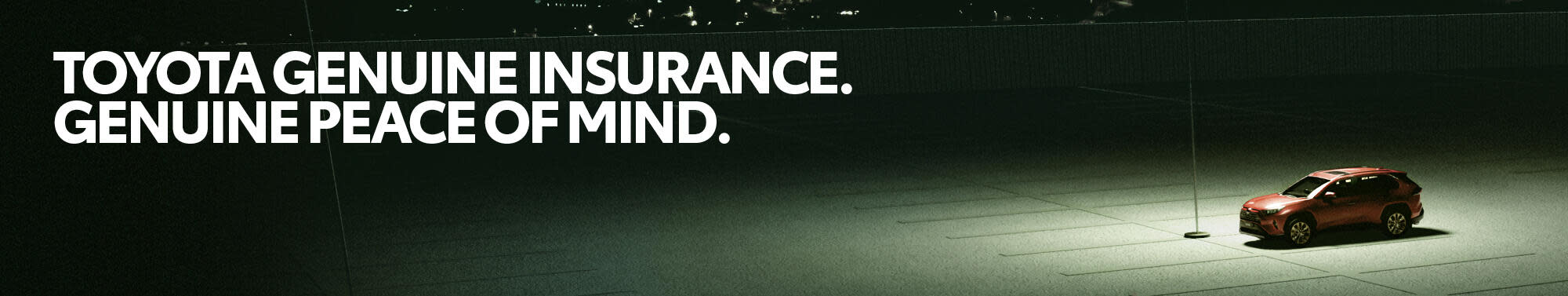 Toyota genuine insurance. Genuine peace of mind