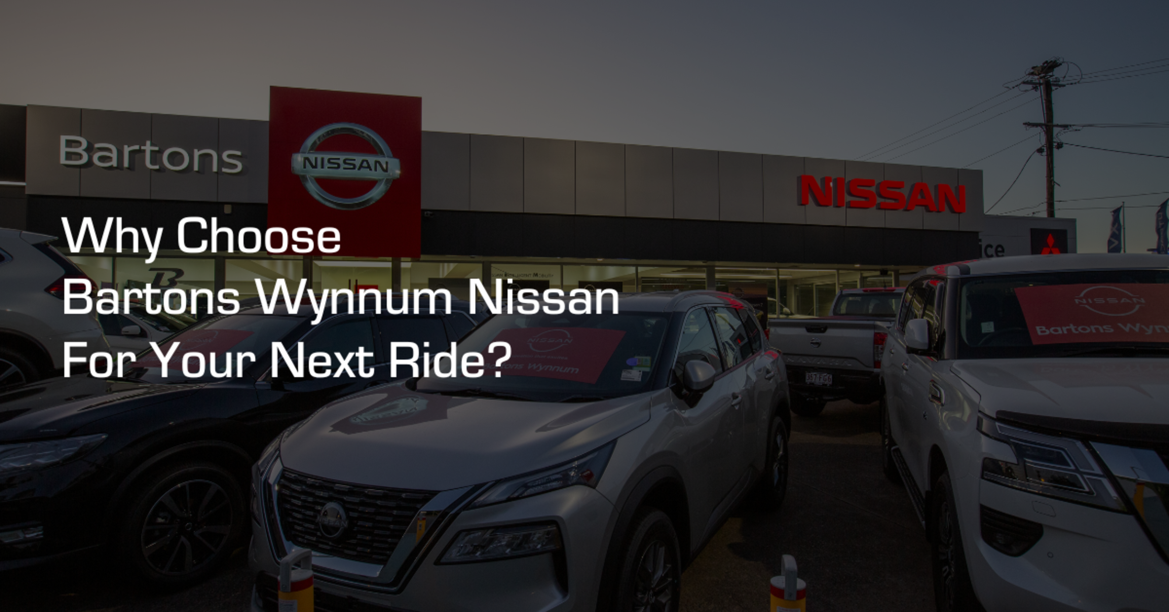 Why Choose Bartons Wynnum Nissan for Your Next Ride? banner