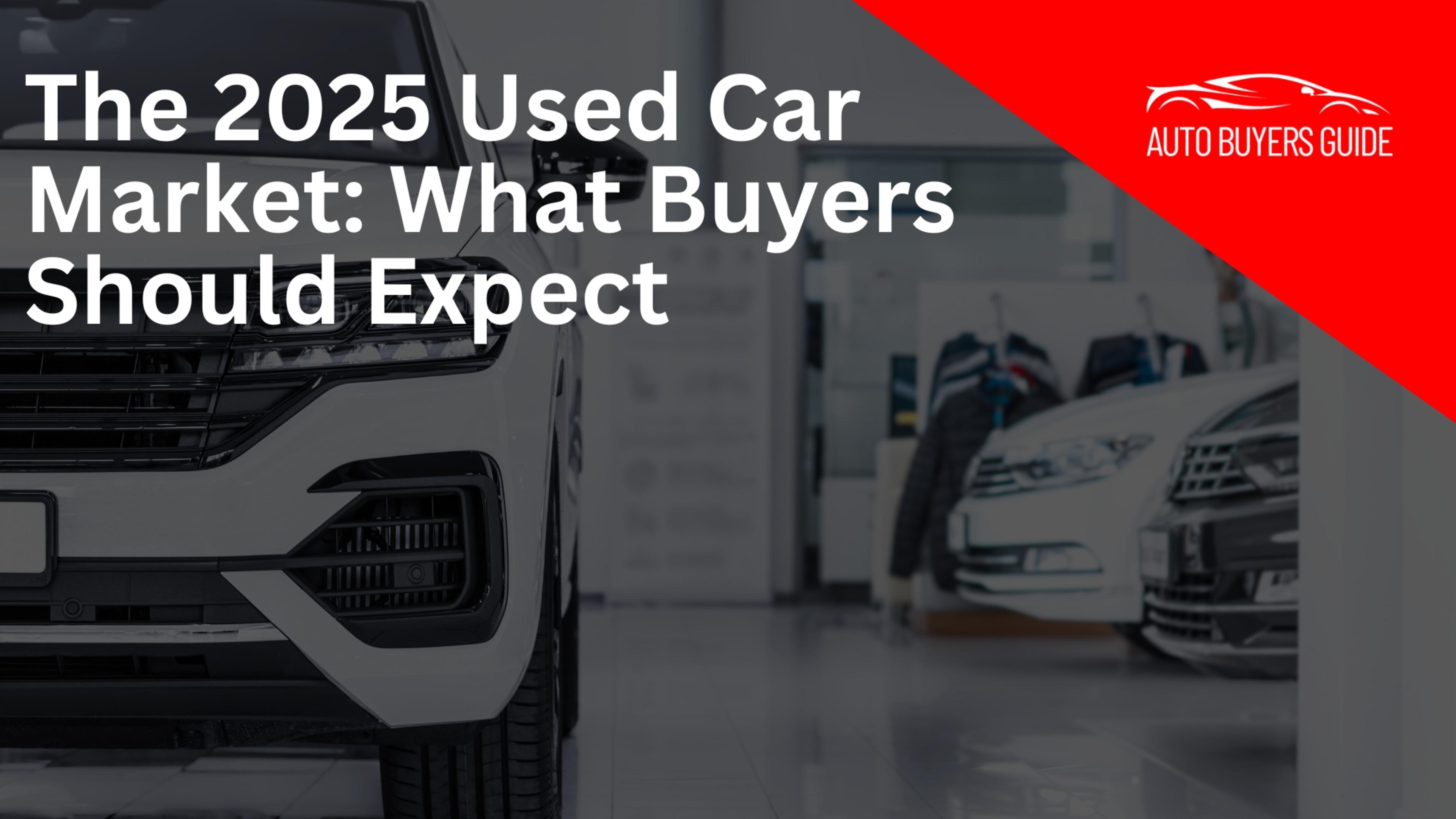 The 2025 Used Car Market: What Buyers Should Expect banner