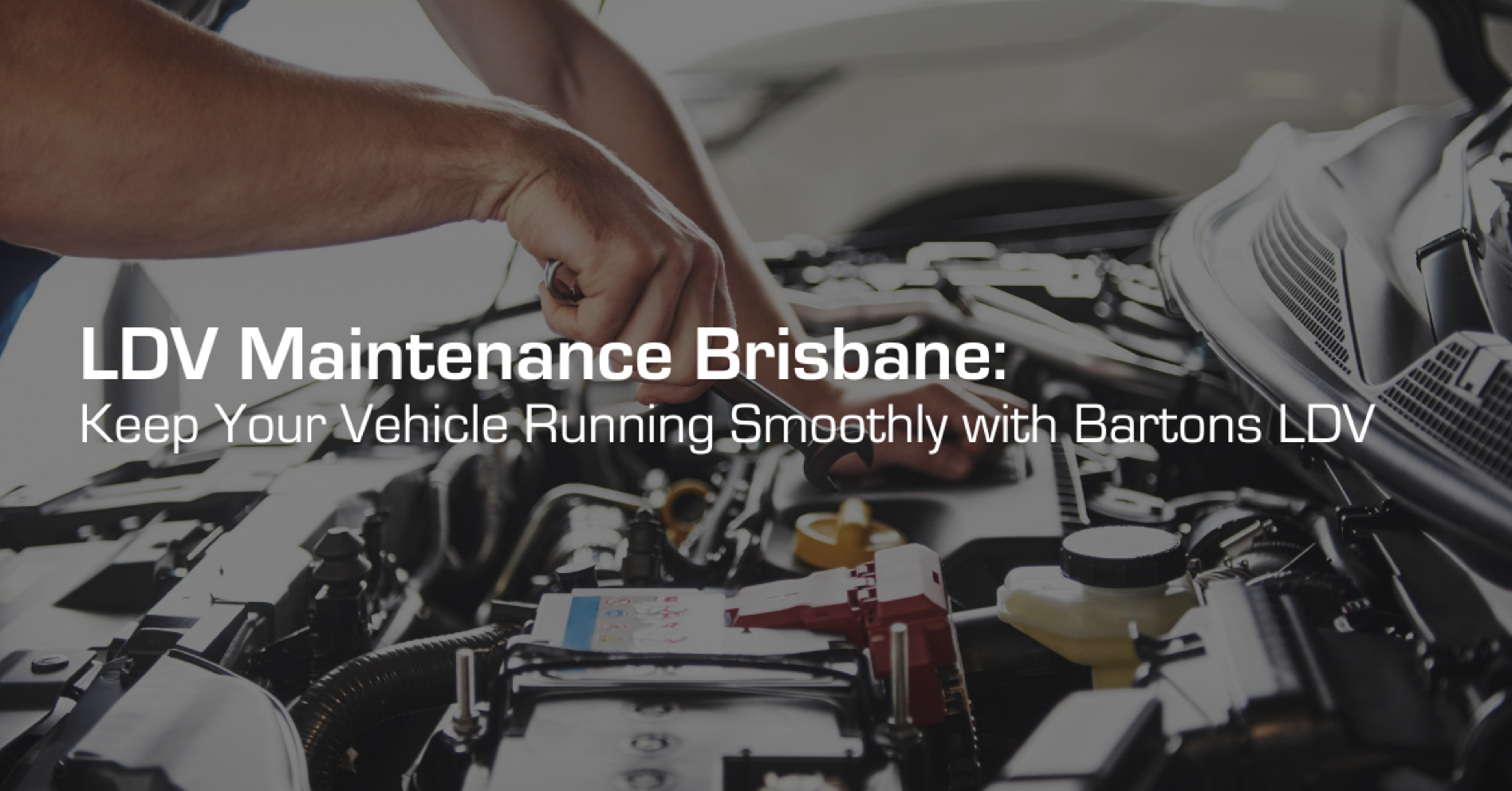 LDV Maintenance Brisbane: Keep Your Vehicle Running Smoothly with Bartons LDV banner