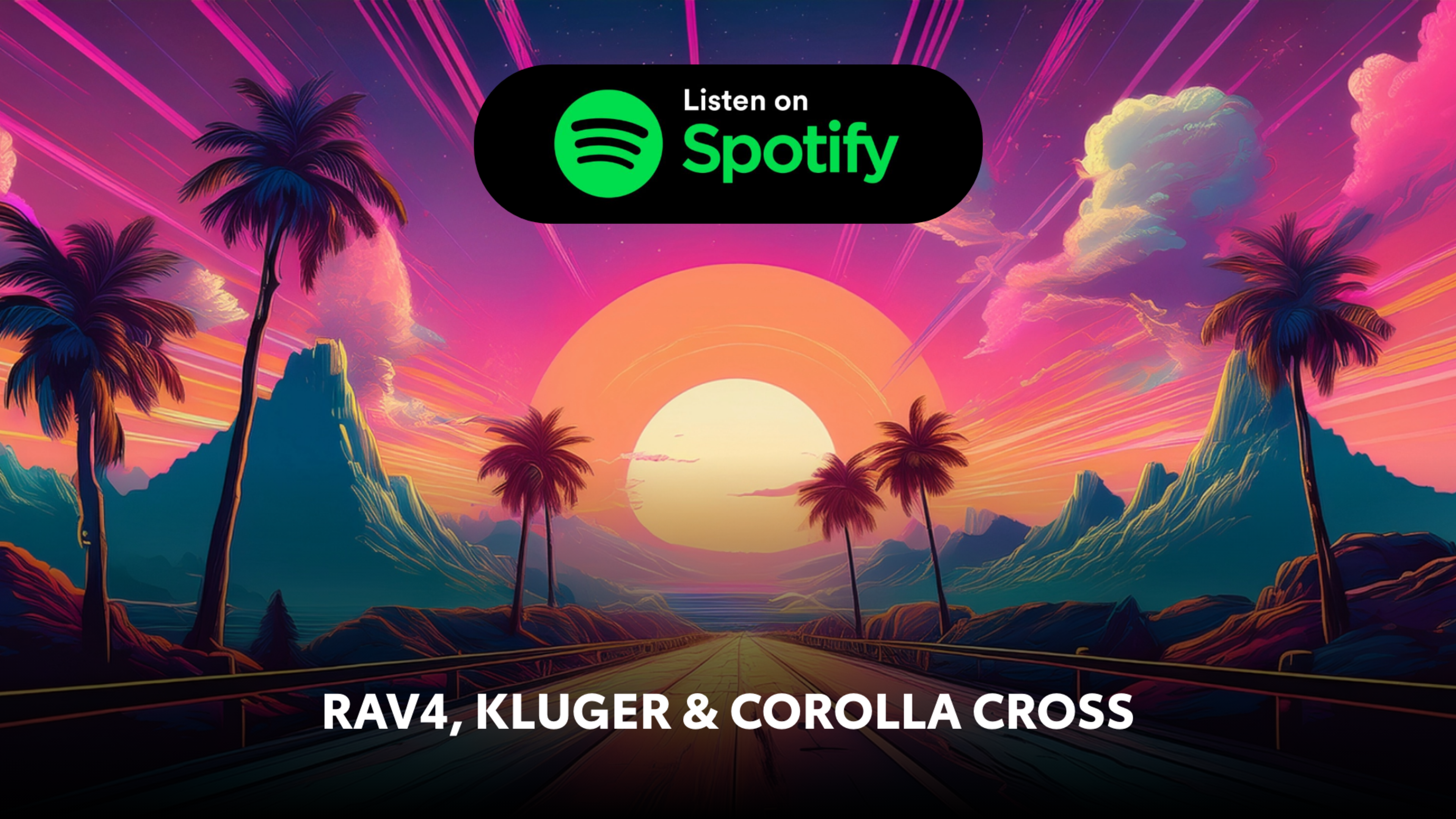 Playlist Picks: The Soundtrack to Your Drive - Part 3 (RAV4, Kluger & Corolla Cross) banner
