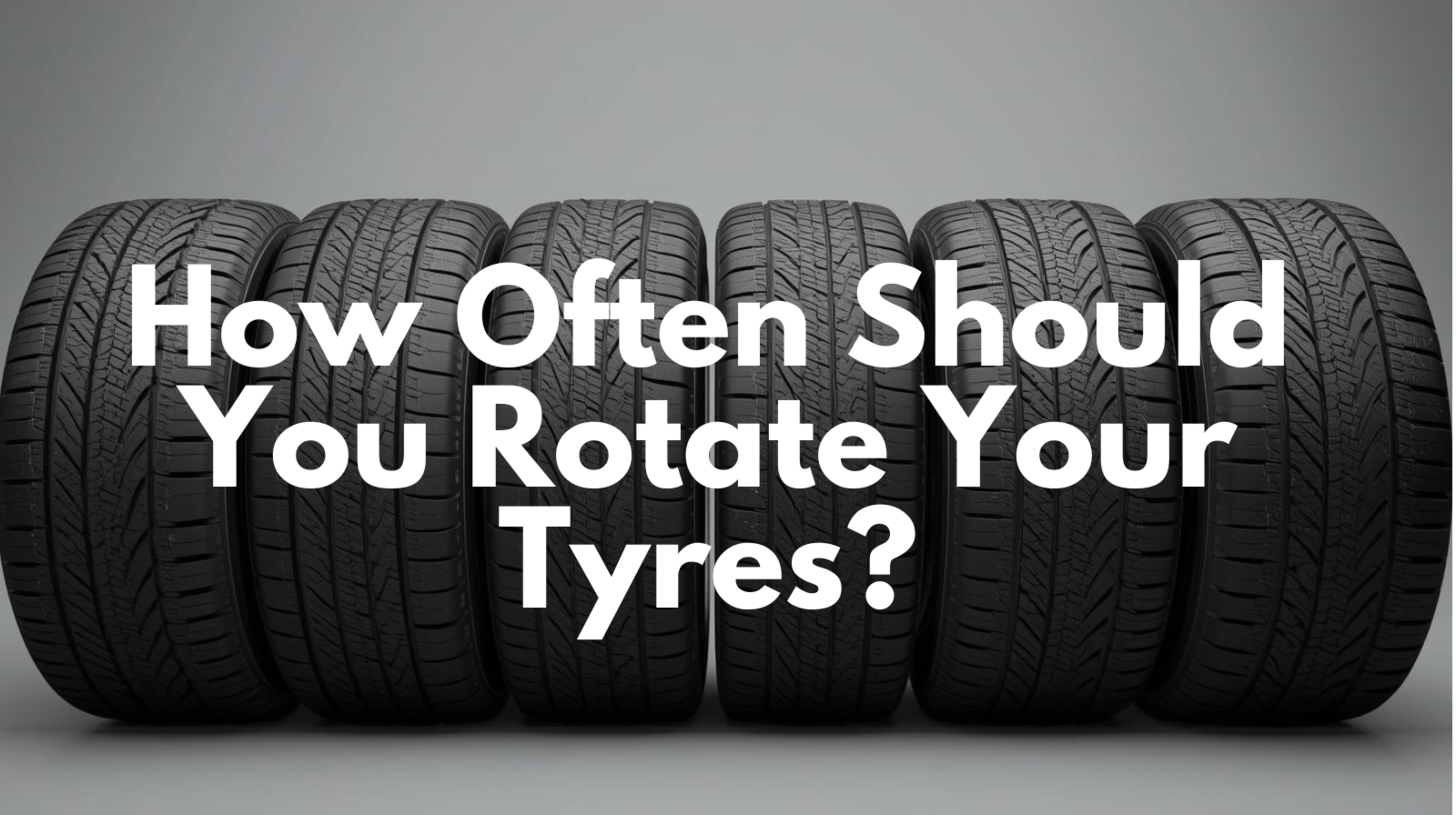 How Often Should You Rotate Your Tyres? banner