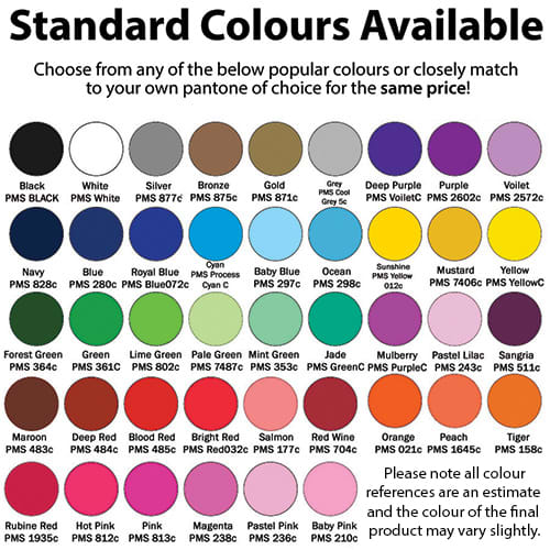 Choose from a wide range of bright colours, or colour-match to your own preferred Pantone tone