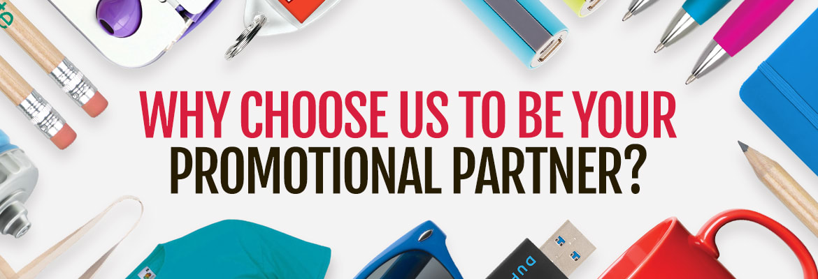 Why choose us to be your promotional partner