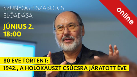 80 éve történt: 1942., a holokauszt csúcsra járatott éve - Szunyogh Szabolcs online előadása