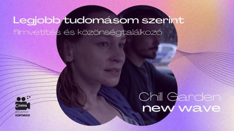 Legjobb tudomásom szerint // CHILL GARDEN: NEW WAVE