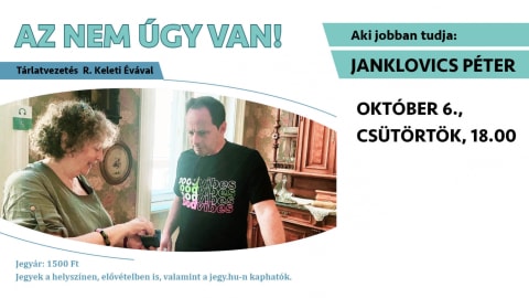 Az nem úgy van! - Tárlatvezetés Janklovics Péterrel