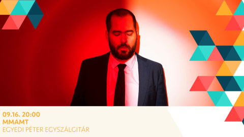 MMAMT / Egyedi Péter egyszálgitár koncertje