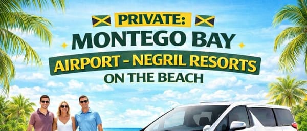Private: Montego Bay Airport- Negril Resorts on the beach