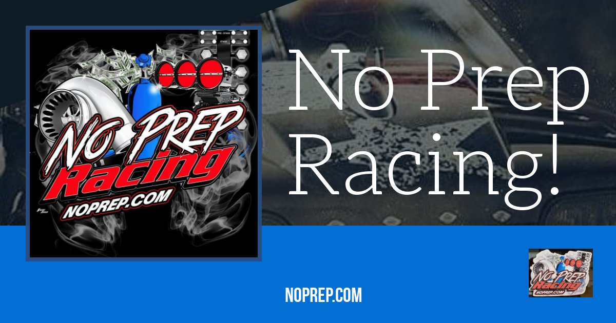 No Prep Drag Racing This Weekend