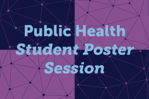 Public Health Student Poster Session