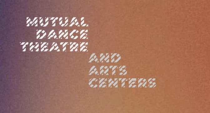 Mutual Dance Theatre and Arts Centers