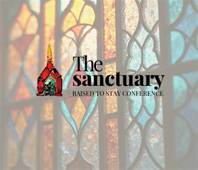 The Sanctuary - Raised to Stay Conference