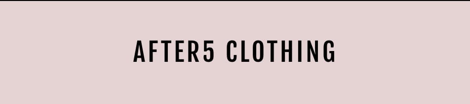 After 5 Clothing