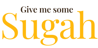Give Me Some Sugah