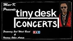Mar-K Presents Tiny Desk Concerts