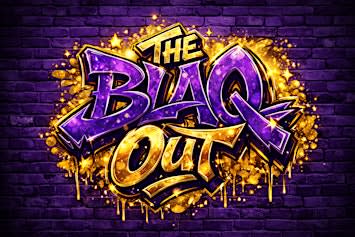 The BLAQ OUT: GROWN & SEXY Edition (AUGUST 1st, 2026)