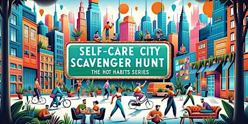 Self-Care City Scavenger Hunt: Based on Hot Habits Series - Saginaw Area