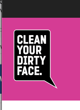 Clean Your Dirty Face