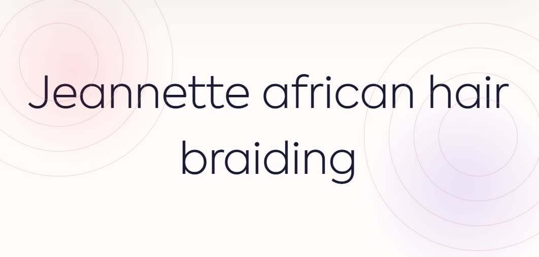 Jeannette African Hair Braiding