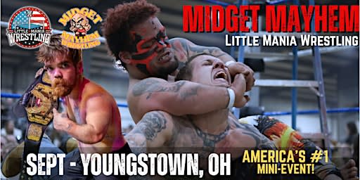 Youngstown OH - Midget Mayhem / Little Mania Mini Wrestling! (Ages 18+)