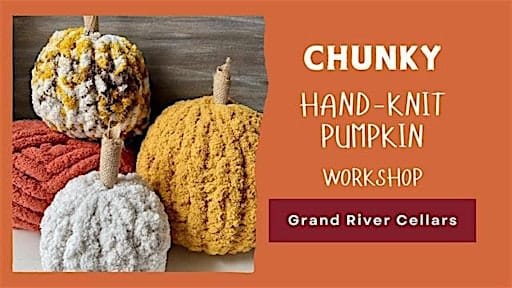 Make a Chunky Hand-Knit Pumpkin at Grand River Cellars