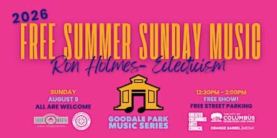 Ron Holmes- Eclecticism at the 2026 Goodale Park Music Series