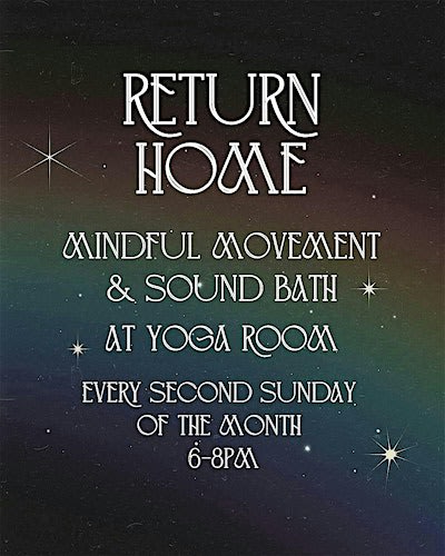 Return Home: Mindful Movement & Sound Bath (at Yoga Room in Little Italy)