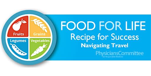 Food for Life Class:  Recipe for Success Navigating Travel