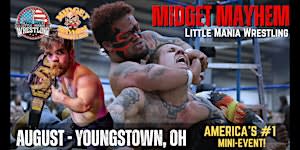 Youngstown OH - Midget Mayhem / Little Mania Mini Wrestling! (Ages 21+)