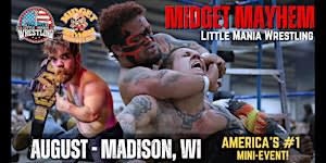 Madison WI - Midget Mayhem / Little Mania Mini Wrestling! (Ages 21+)