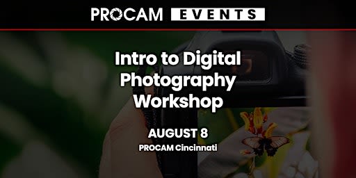 Intro to Digital Photography Workshop - PROCAM Cincinnati