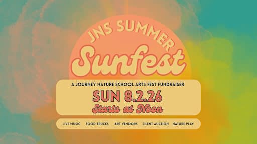 JNS Summer Sunfest: A Journey Nature School Arts Fest Fundraiser