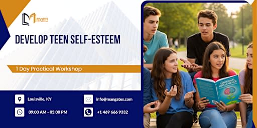 Develop Teen Self-Esteem – 1 Day Practical Workshop in Louisville, KY