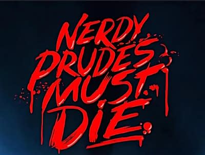Nerdy Prudes Must Die!