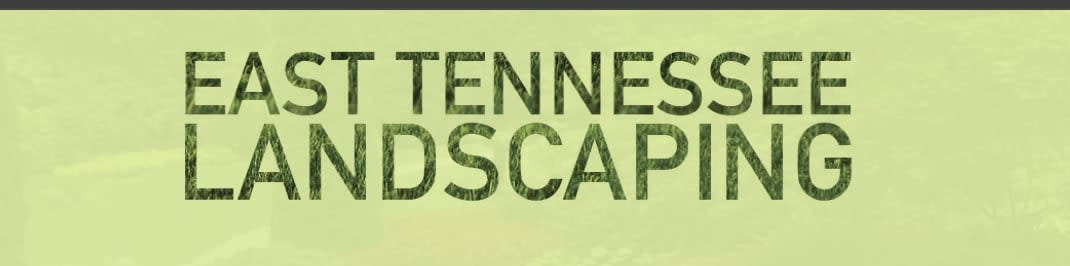 East Tennessee Landscaping