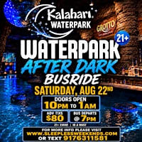 Kalahari after dark pool party busride sat Aug 22nd