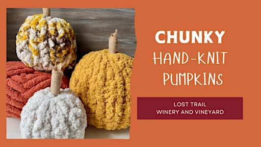 Make a Chunky Hand-Knit Pumpkin at Lost Trail Winery and Vineyard